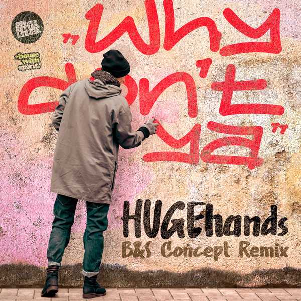 HUGEhands - Why Don't Ya [SPRTLZD041]